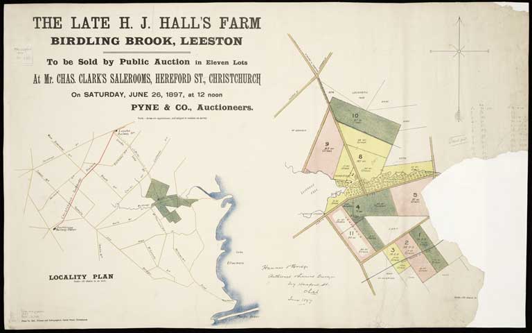 The late H.J. Hall's farm, Birdling Brook, Leeston : to be sold by public auction in 11 lots at Mr. Chas. Clark's salerooms, Hereford St., Christchurch on Saturday, June 26, 1897 at 12 noon, Pyne & Co., auctioneers / Hanmer & Bridge, surveyors. 1897 