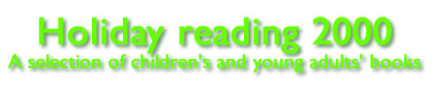 Holiday Reading 2000: A selection of children's and young adults' books 
